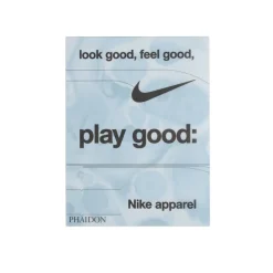 Phaidon Livres Et Magazines*Look Good, Feel Good, Play Good: Nike Apparel Multi